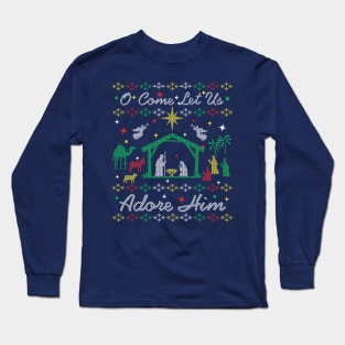 Christmas Carol Christian O Come Let Us Adore Him Jesus Manger Nativity Ugly Christmas Sweater Party Long Sleeve T-Shirt